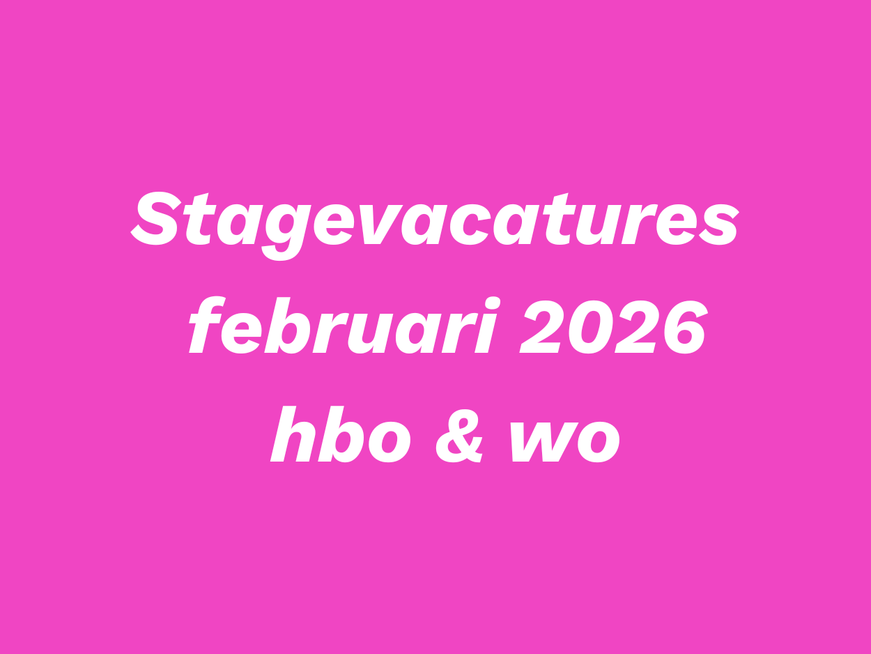 Vacatures: stage- en afstudeeropdrachten februari 2026